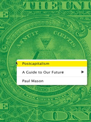 cover image of Postcapitalism: a Guide to Our Future